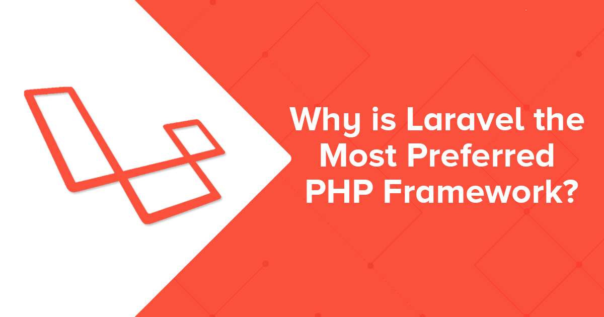 Why Laravel is best PHP Framework - Vision-Tek Web solution for any company